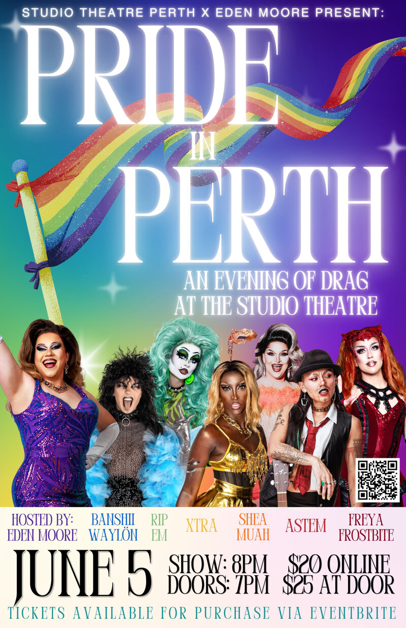 Pride in Perth - An evening of Drag: Eden Moore, Banshii Wayl&ouml;n, Rip Em, Xtra, Muah, Astem, Freya Frostbite @ Studio Theatre Perth Jun 5 2026 - Jun 1st @ Studio Theatre Perth