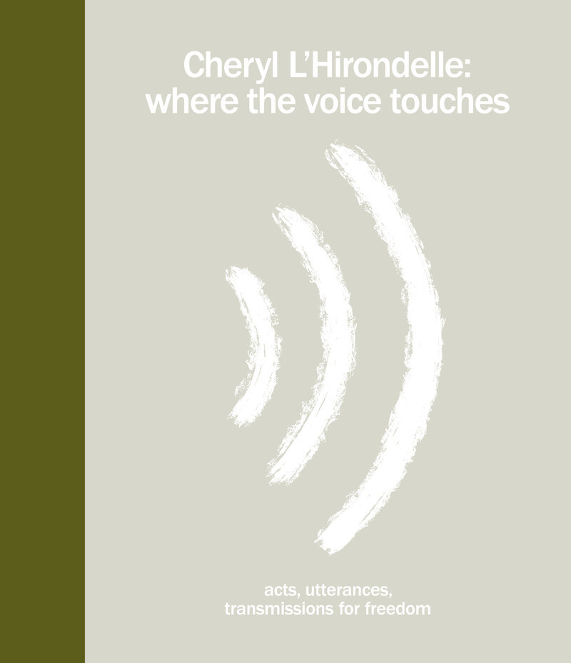 Publication Launch; Cheryl L&rsquo;Hirondelle: where the voice touches (((acts, utterances, transmissions for freedom))) - Jun 3rd @ Jeanne and Peter Lougheed Building