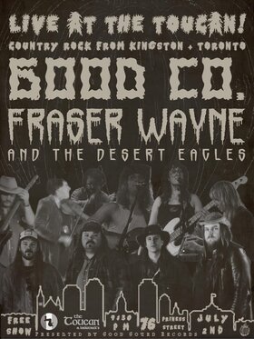 Good Co., Fraser Wayne & The Desert Eagles @ The Toucan Jul 2 2026 - Jul 11th @ The Toucan