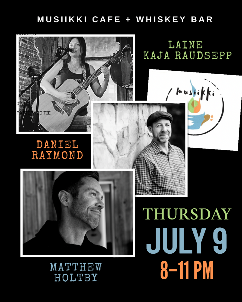 Matthew Holtby, Laine Raudsepp , Daniel Raymond @ Musiikki Caf&eacute; & Whiskey Bar Jul 9 2026 - Jun 13th @ Musiikki Caf&eacute; & Whiskey Bar