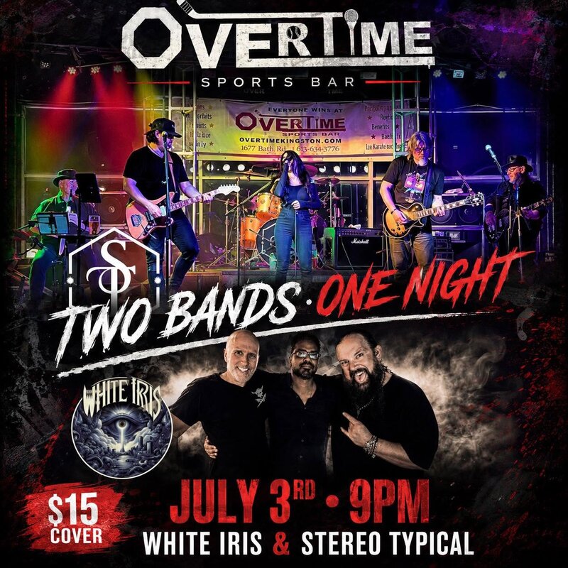 Two Bands - One Epic Night: Stereo Typical , White Iris @ Overtime Sports Bar Jul 3 2026 - Jun 15th @ Overtime Sports Bar