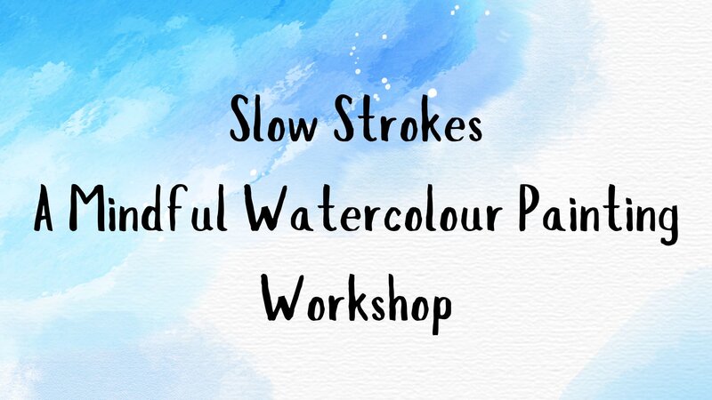 Slow Strokes: A Mindful Watercolour Painting Workshop - Jun 19th @ Hanna Kaye Art Therapy & Counselling