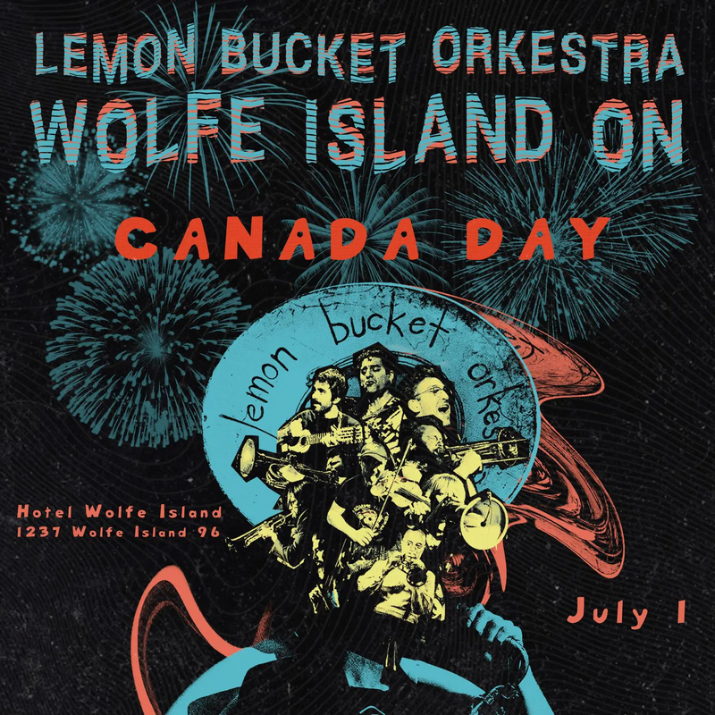 Canada Day: Lemon Bucket Orkestra @ Hotel Wolfe Island Jul 1 2026 - Jun 22nd @ Hotel Wolfe Island