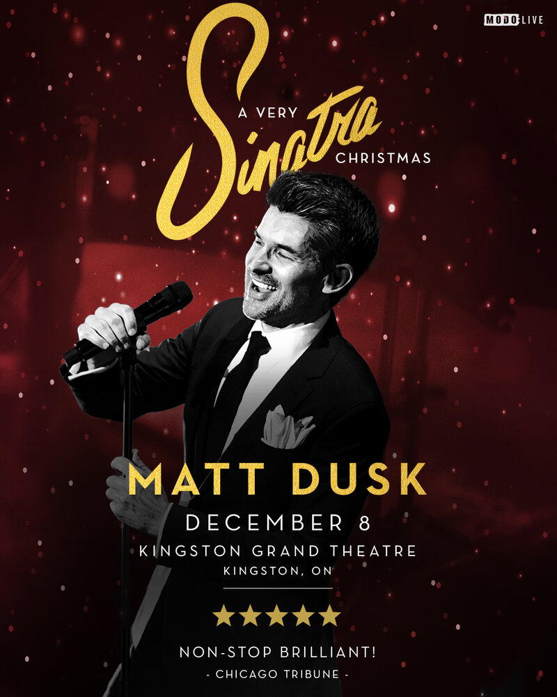 A Very Sinatra Christmas: Matt Dusk @ Kingston Grand Theatre Dec 8 2026 - Jun 24th @ Kingston Grand Theatre