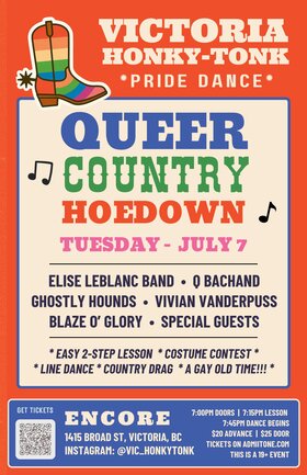 Queer Country Hoedown - Honky Tonk Hoedown: Elise LeBlanc, Q Bachand, Ghostly Hounds, Vivian Vanderpuss, Blaze O' Glory @ Encore Victoria Jul 8 2026 - Jul 15th @ Encore Victoria