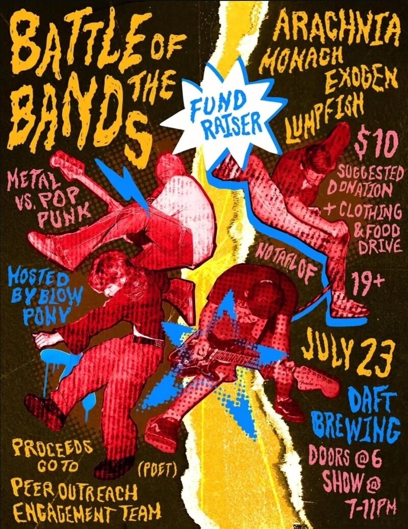 Battle of The Bands - Punk VS Metal: Arachnia, Monach, Exogen, Lumpfish , BlowPony @ Daft Brewing Jul 23 2026 - Jul 1st @ Daft Brewing