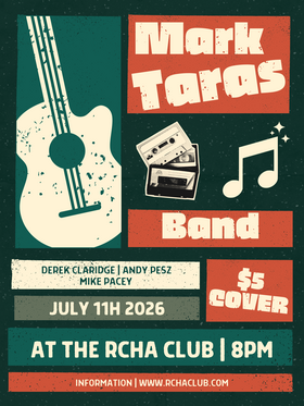 Mark Taras Band @ The Club at the R.C.H.A. Jul 11 2026 - Jul 18th @ The Club at the R.C.H.A.
