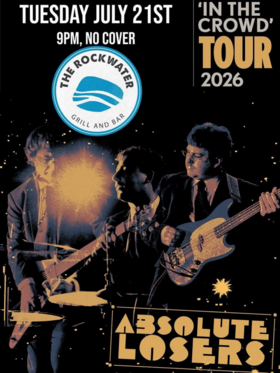 Absolute Losers - 'In The Crowd' Tour - Aug 5th @ Rockwater Grill & Bar