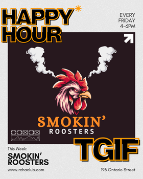 Happy Hour TGIF: The Smokin' Roosters @ The Club at the R.C.H.A. Aug 14 2026 - Aug 20th @ The Club at the R.C.H.A.