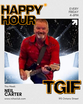 Happy Hour TGIF: Neil Carter @ The Club at the R.C.H.A. Aug 21 2026 - Aug 29th @ The Club at the R.C.H.A.