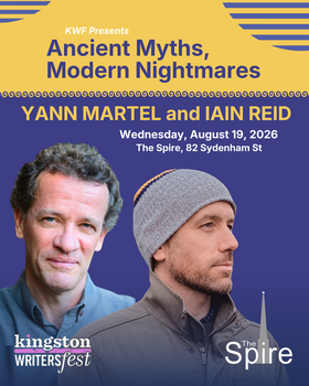 Kingston WritersFest - Ancient Myths, Modern Nightmares: Yann Martel, Iain Reid @ The Spire Aug 19 2026 - Aug 20th @ The Spire