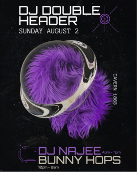 DJ Double Header with DJ Najee & Bunny Hops - Aug 5th @ Tavern 1883