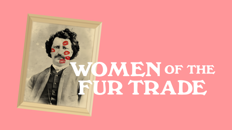 Women Of The Fur Trade - Jul 31st @ Belfry Theatre