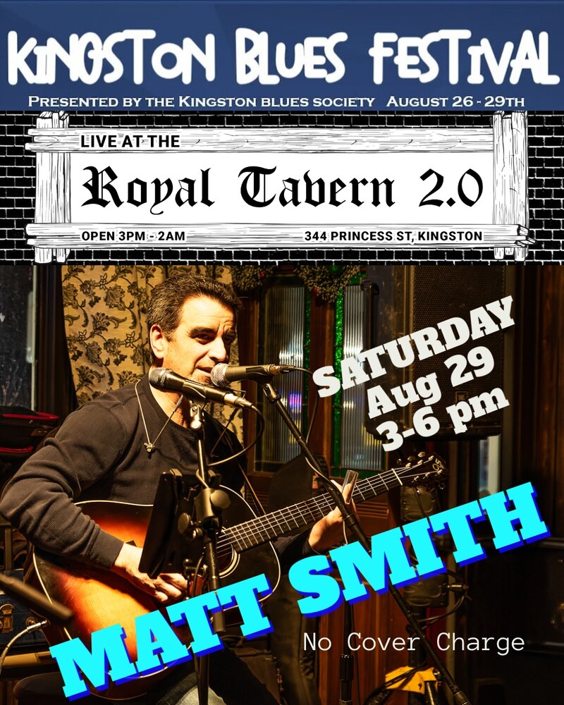Kingston Blues Festival: Matt Smith @ Royal Tavern 2.0 Aug 29 2026 - Aug 12th @ Royal Tavern 2.0
