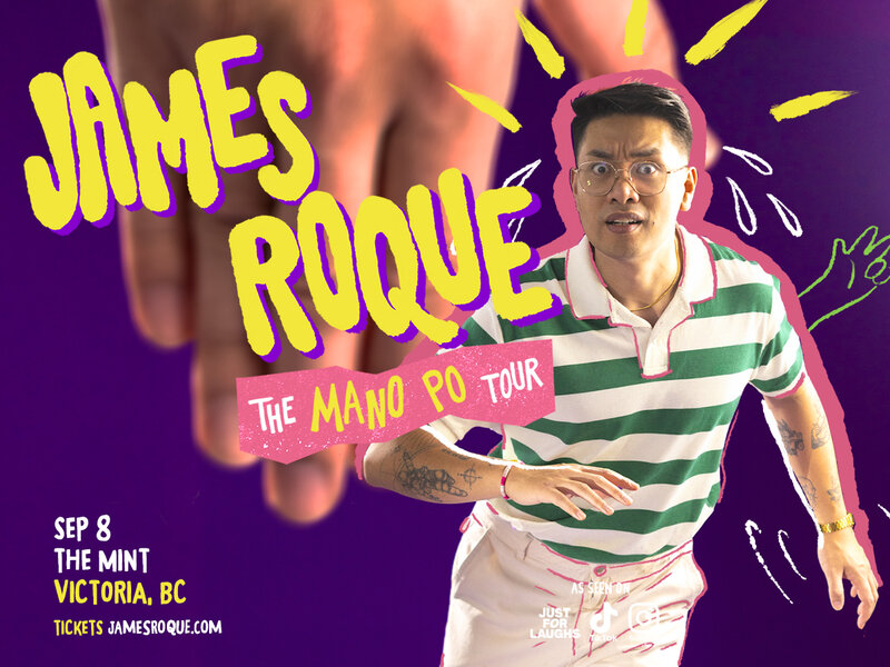 James Roque - The Mano Po Tour (Victoria, BC): James Roque @ The Mint Sep 8 2026 - Aug 22nd @ The Mint