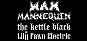 Wax Mannequin & The Kettle Black with Lily Fawn - Aug 29th @ Little Fernwood Gallery