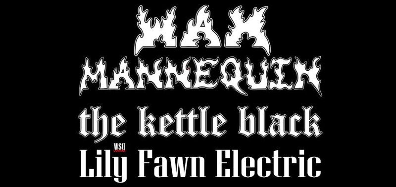 Wax Mannequin & The Kettle Black w/Lily Fawn - Aug 22nd @ Little Fernwood Gallery