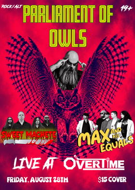 Parliament of Owls, Max & His Equals , Sweet Machete @ Overtime Sports Bar Aug 28 2026 - Sep 1st @ Overtime Sports Bar