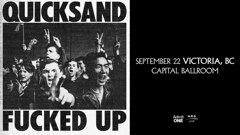 Quicksand + Fucked Up - Aug 21st @ Capital Ballroom