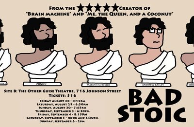 "Bad Stoic" at the Victoria Fringe - Aug 22nd @ Other Guise Theatre