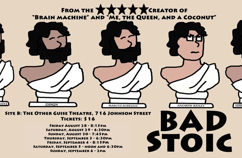 "Bad Stoic" at the Victoria Fringe - Aug 22nd @ Other Guise Theatre