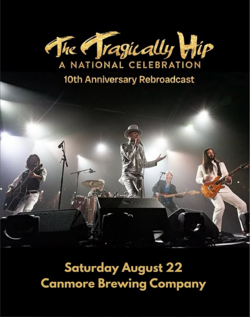 The Tragically Hip: A National Celebration - 10th Anniversary Rebroadcast - Aug 22nd @ Canmore Brewing Company