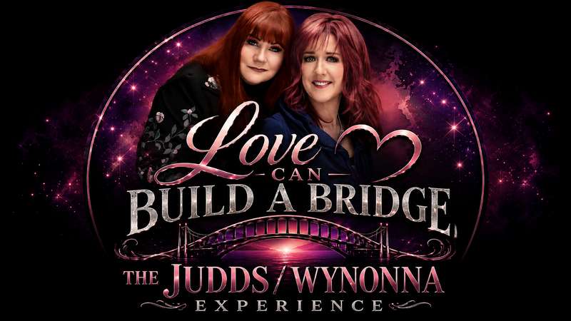 Love Can Build a Bridge &ndash; The Judds & Wynonna Experience - Sep 1st @ Mary Winspear Centre