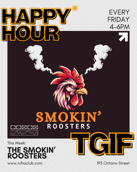 Happy Hour TGIF: The Smokin' Roosters @ The Club at the R.C.H.A. Sep 11 2026 - Sep 15th @ The Club at the R.C.H.A.