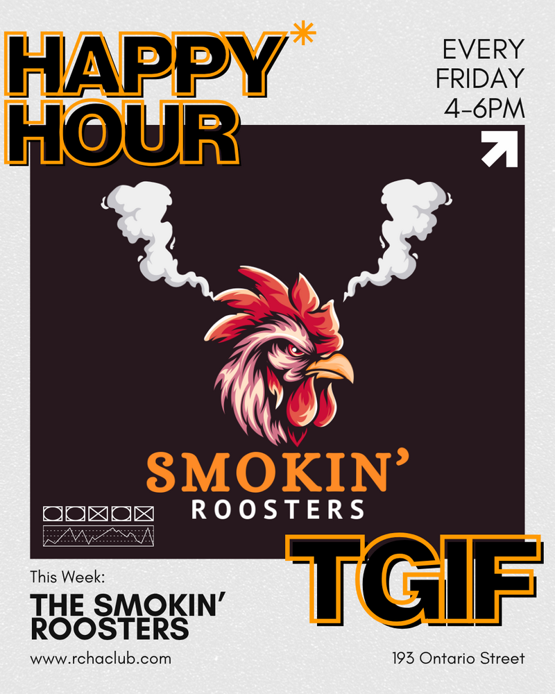 Happy Hour TGIF: The Smokin' Roosters @ The Club at the R.C.H.A. Sep 11 2026 - Sep 4th @ The Club at the R.C.H.A.