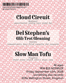 Spoken Word Experimental: Cloud Circuit, Del Stephen's Glib Trot Gleaning, Slow Man Tofu @ Something Else Records Sep 11 2026 - Sep 15th @ Something Else Records