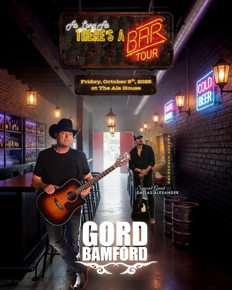 As Long As There's A Bar Tour: Gord Bamford, Dallas Alexander @ The Ale House & Canteen Oct 9 2026 - Sep 12th @ The Ale House & Canteen