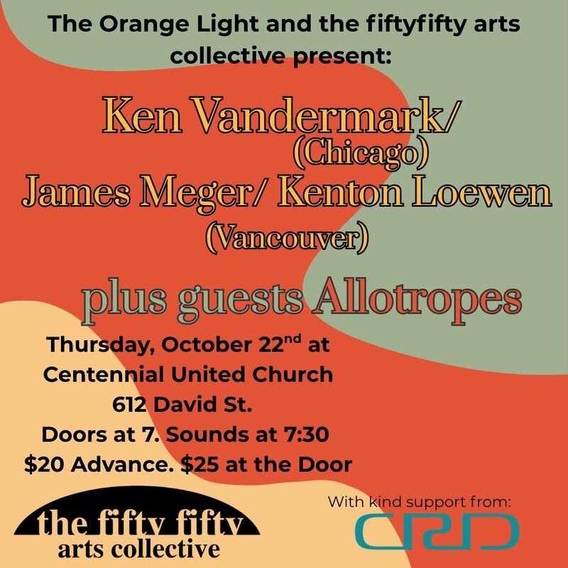 Ken Vandermark/James Meger/Kenton Loewen plus Allotropes: Ken Vandermark, James Meger, Kenton Loewen, Allotropes @ Centennial United Church Oct 22 2026 - Oct 23rd @ Centennial United Church