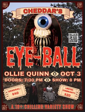 CHEDDARs EYE-BALL Horror Burlesque Circus - Oct 13th @ Ollie Quinn 531 Pandora Ave