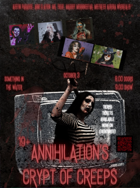Annihilation's Crypt of Creeps: "Annihilation", Austin Paradise, Anni Elation, Maggot Morningstar, Mistress Aurora Whorealis, Mx. Tique @ Something In The Water Oct 3 2026 - Oct 19th @ Something In The Water