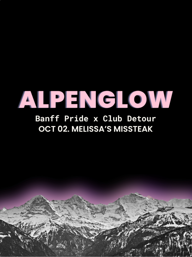 ALPENGLOW (Banff Pride) - Sep 26th @ Melissa's Missteak