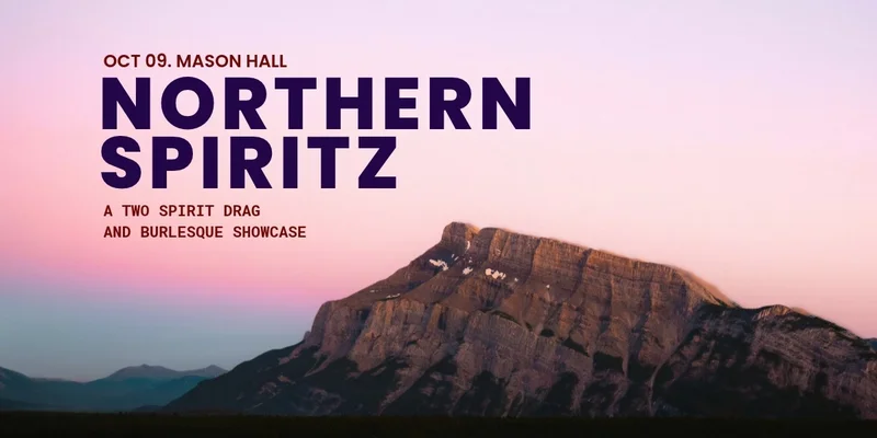 Northern Spiritz: A Drag and Burlesque Showcase - Sep 26th @ Mason Hall