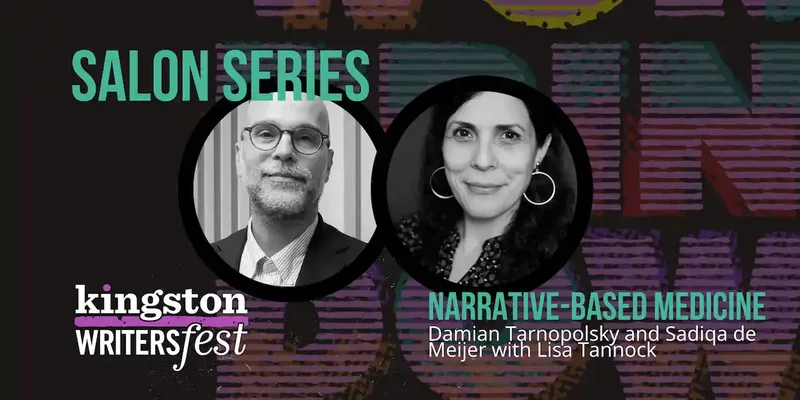 Kingston WritersFest - Narrative-Based Medicine: Damian Tarnopolsky, Sadiqa de Meijer, Lisa Tannock @ Kingston Marriott Oct 3 2026 - Sep 29th @ Kingston Marriott