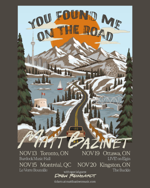 You Found Me On The Road: Matt Bazinet , Drew Reinhardt @ The Buckle Nov 20 2026 - Oct 4th @ The Buckle