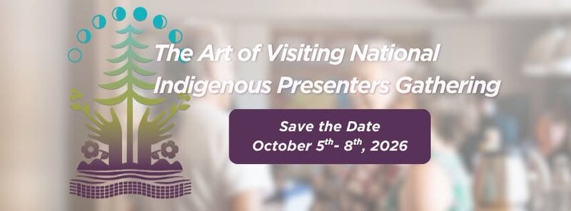 The Art of Visiting: National Indigenous Presenters Gathering - Sep 29th @ Various