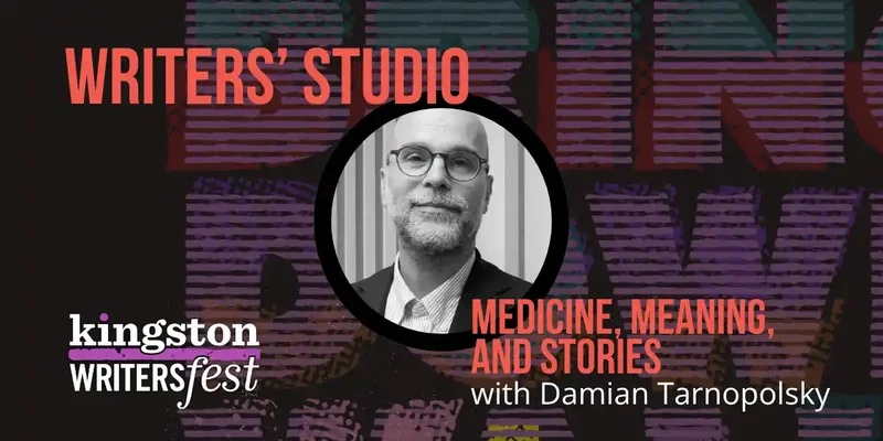 Kingston WritersFest - Medicine, Meaning and Stories: Damian Tarnopolsky @ Kingston Marriott Oct 4 2026 - Oct 1st @ Kingston Marriott