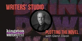 Kingston WritersFest - Plotting the Novel:  Glenn Dixon @ Kingston Marriott Oct 3 2026 - Oct 19th @ Kingston Marriott