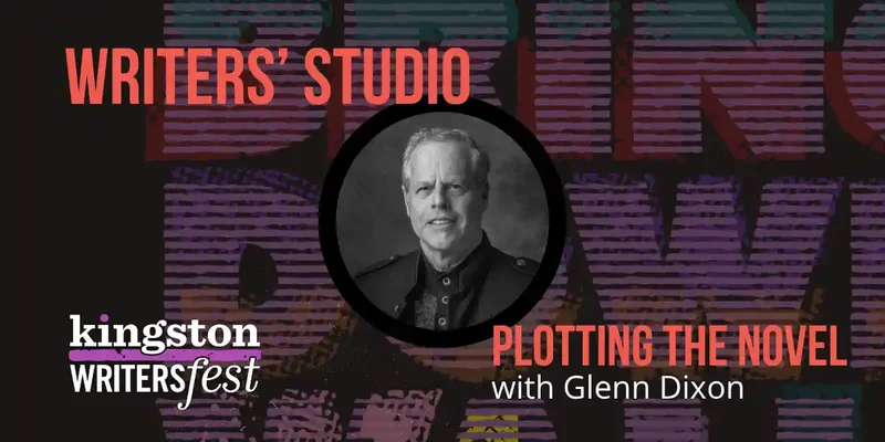 Kingston WritersFest - Plotting the Novel:  Glenn Dixon @ Kingston Marriott Oct 3 2026 - Oct 1st @ Kingston Marriott