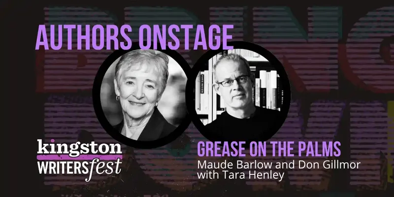 Kingston WritersFest - Grease on the Palms: Maude Barlow, Don Gillmor, Tara Henley @ Kingston Marriott Oct 4 2026 - Oct 1st @ Kingston Marriott