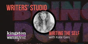Kingston WritersFest - Writing the Self: Kate Gies @ Kingston Marriott Oct 2 2026 - Oct 19th @ Kingston Marriott