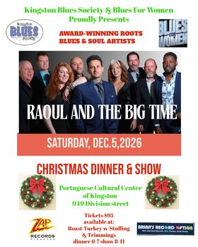 Kingston Blues Society & Blues For Women Christmas Dinner: Raoul & The Big Time @ Portuguese Cultural Centre of Kingston Dec 5 2026 - Oct 15th @ Portuguese Cultural Centre of Kingston