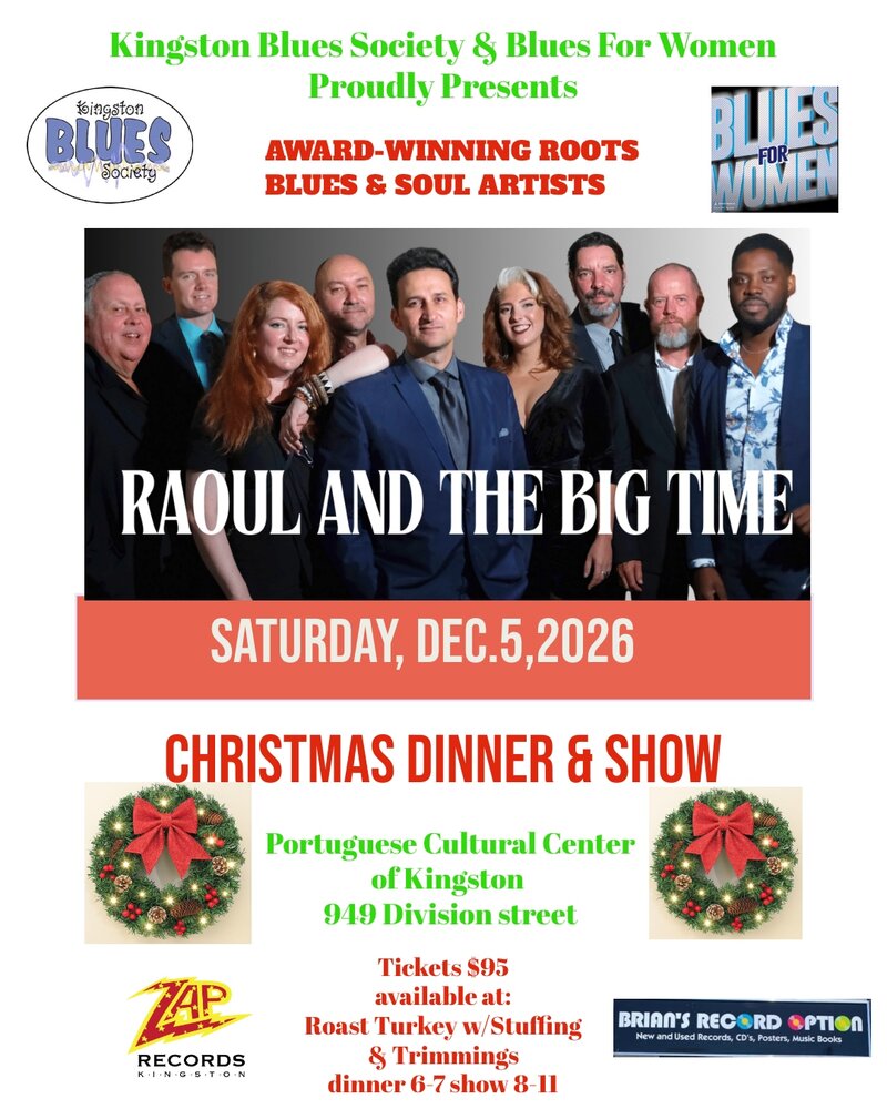 Kingston Blues Society & Blues For Women Christmas Dinner: Raoul & The Big Time @ Portuguese Cultural Centre of Kingston Dec 5 2026 - Oct 15th @ Portuguese Cultural Centre of Kingston