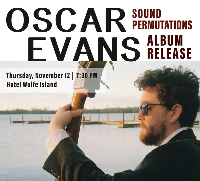 Sound Permutations: Oscar Evans, Zachary Nevins, Spencer Evans, Rich Bannard @ Hotel Wolfe Island Nov 12 2026 - Oct 17th @ Hotel Wolfe Island