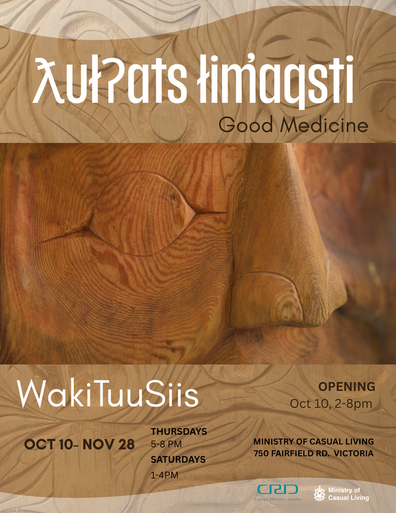 MoCL Presents: ƛułʔats łim̓aqsti : Good Medicine, a Solo Exhibition and Residency with WakiTuuSiis - Oct 24th @ The Ministry of Casual Living