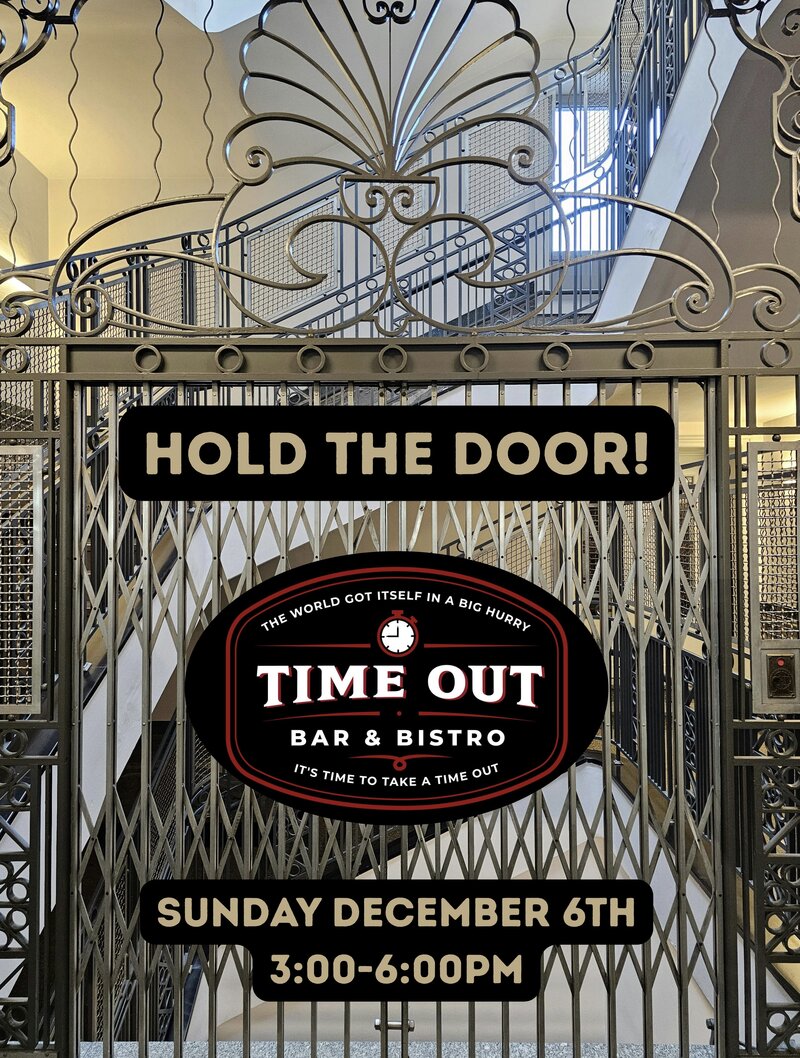 Hold The Door! @ Time Out Bar & Bistro Dec 6 2026 - Oct 26th @ Time Out Bar & Bistro