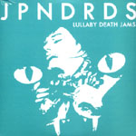 Japandroids – Lullaby Death Jams – Independent